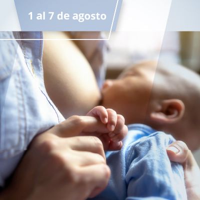 Efeméride I 1 al 7 de agosto Semana Mundial de la Lactancia Materna