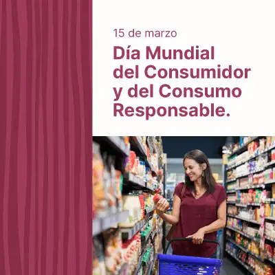 Efeméride I 15 de marzo: Día Mundial del Consumidor y del Consumo Responsable